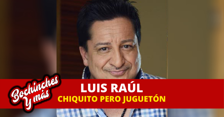 Luis Raúl Chiquito pero Juguetón